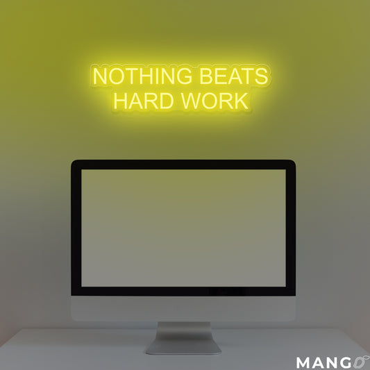 Nothing Beats Hard Work LED Neon Sign